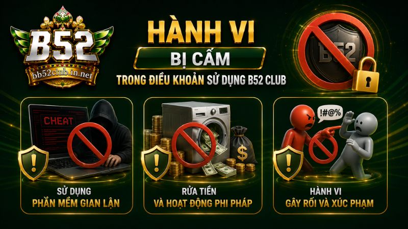 Các hành vi bị cấm trong quy định của điều khoản sử dụng B52 Club