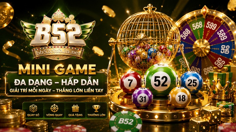 Giới thiệu tổng quan sảnh cược Mini game B52Club