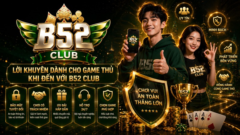 Lời khuyên dành cho game thủ khi đến với B52 Club