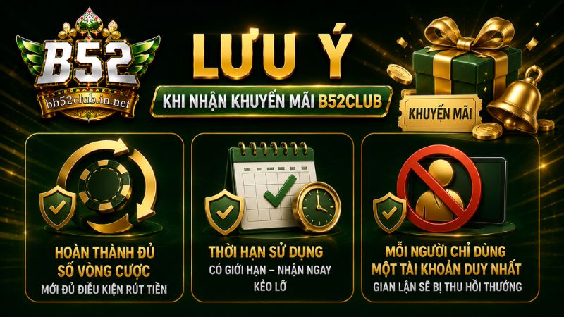 Những lưu ý khi nhận khuyến mãi B52Club