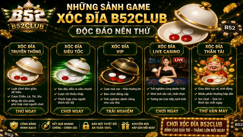 Những sảnh game xóc đĩa B52Club độc đáo nên thử 2026