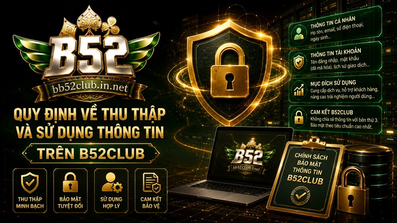 Quy định về thu thập và sử dụng thông tin trên B52Club