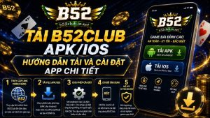 Tải B52Club APK/IOS | Chơi Game Mượt Mà, Cài 1 Nốt Nhạc